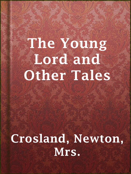 Title details for The Young Lord and Other Tales by Mrs. Newton Crosland - Available